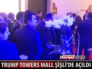 TRUMP TOWERS MALL'A GÖRKEMLİ AÇILIŞ