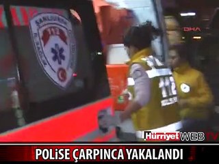 'DUR' İHTARINA UYMADI, POLİSE ÇARPINCA YAKALANDI