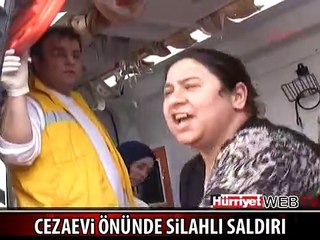 CEZAEVİ ÖNÜNDE SİLAHLI SALDIRI: 5 YARALI