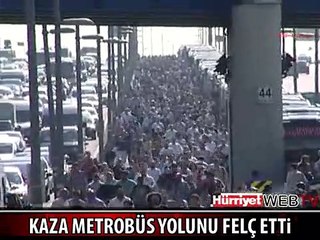 METROBÜS YOLU FELÇ OLDU, BİNLERCE İNSAN YAYA YÜRÜDÜ