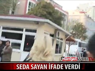 SEDA SAYAN EMNİYETTE İFADE VERDİ