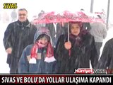 BOLU VE SİVAS'TA VATANDAŞLAR KARLA BOĞUŞUYOR