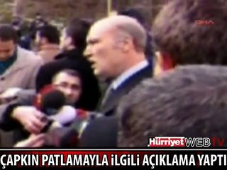 HÜSEYİN ÇAPKIN PATLAMAYLA İLGİLİ AÇIKLAMA YAPTI