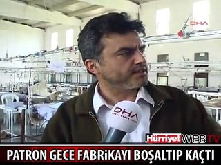 SABAH İŞE GELDİKLERİNDE FABRİKAYI BOMBOŞ BULDULAR