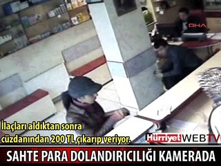 SAHTE PARAYLA BÖYLE İLAÇ ALDI
