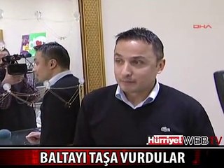 BALTAYI TAŞA VURDULAR