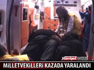 AK PARTİLİ MİLLETVEKİLLERİ KAZADA YARALANDI