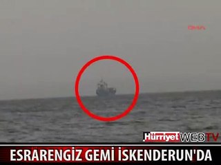 O ESRARENGİZ GEMİ İSKENDERUN'DA