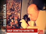 RAUF DENKTAŞ HAYATINI KAYBETTİ