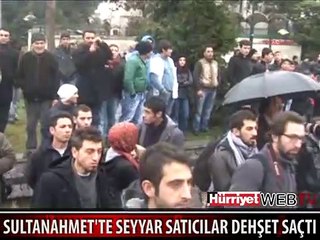 SULTANAHMET'TE SEYYAR SATICILAR DEHŞET SAÇTI