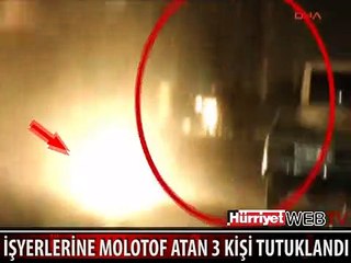 İŞYERLERİNE MOLOTOF ATAN 3 KİŞİ TUTUKLANDI