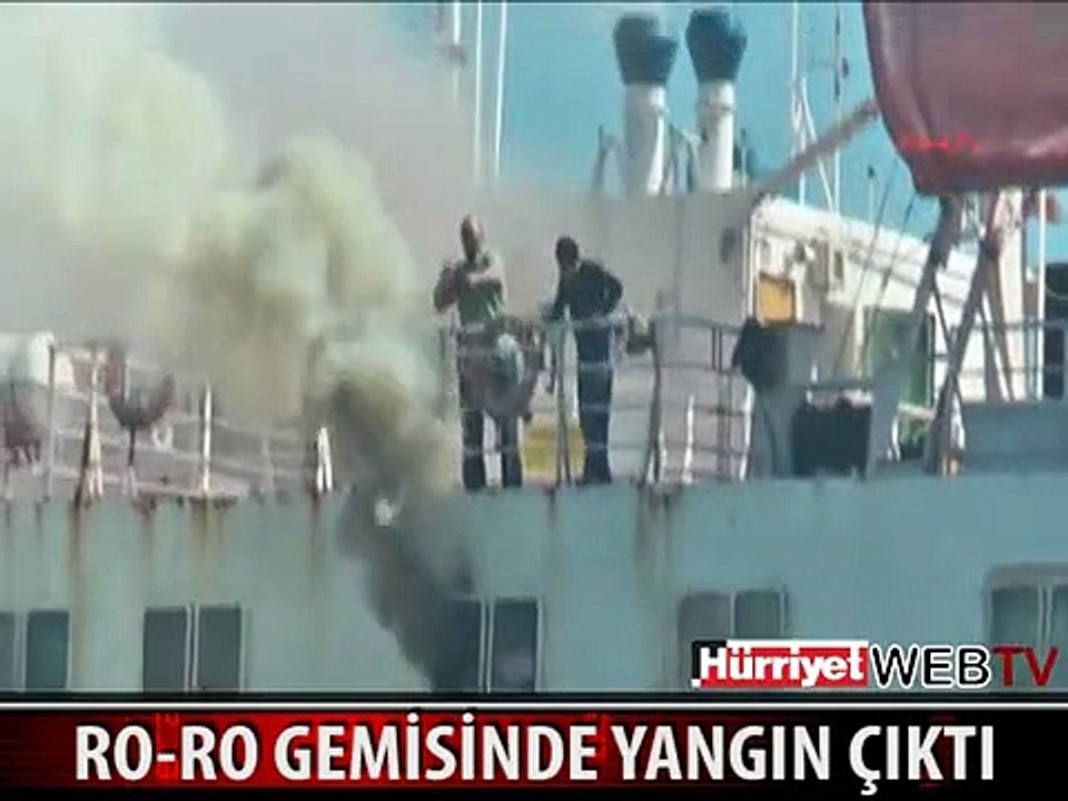RO-RO GEMİSİNDE YANGIN ÇIKTI