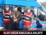 VAHŞİ CİNAYETİ OLAY YERİNDE BÖYLE ANLATTI