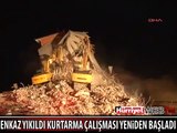 ENKAZ YIKILDI KURTARMA ÇALIŞMASI YENİDEN BAŞLADI