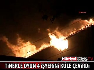 TİNERLE OYUN 4 İŞ YERİNİ CAYIR CAYIR YAKTI