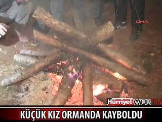 ORMANDA KAYBOLAN KIZI SAATLERCE ARADILAR