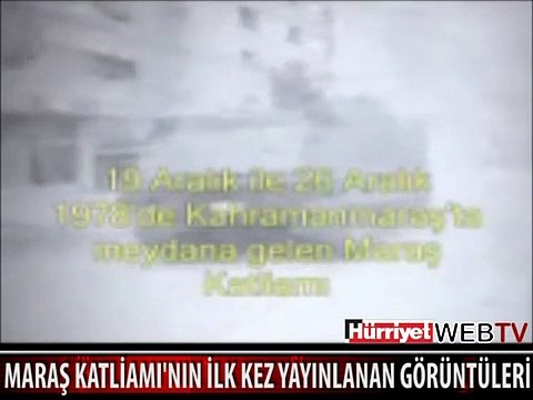 MARAŞ KATLİAMI'NIN İLK KEZ YAYINLANAN GÖRÜNTÜLERİ
