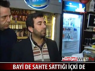BAYİ DE SAHTE SATTIĞI İÇKİ DE SAHTE