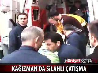 KAĞIZMAN'DA SİLAHLI ÇATIŞMA