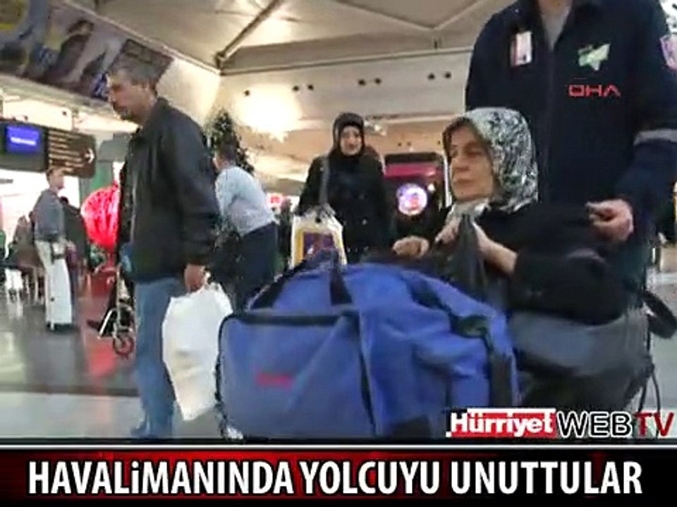 HAVALİMANINDA YOLCUYU UNUTTULAR