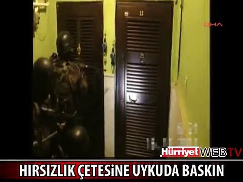 POLİSTEN ÇETEYE UYKUDA BASKIN