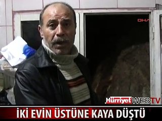 İKİ EVİN ÜZERİNE KAYA DÜŞTÜ