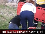 DHA KAMERALARI SANİYE SANİYE ÇEKTİ