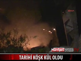 TARİHİ KÖŞK KÜL OLDU