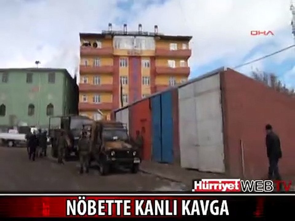 NÖBETTE KANLI KAVGA