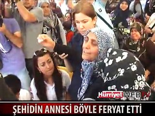ŞEHİT ANNESİNİN ACI FERYADI