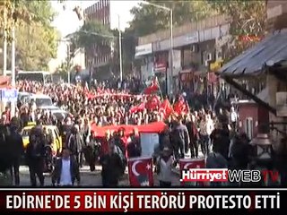 EDİRNE'DE 5 BİN KİŞİ TERÖRÜ PROTESTO ETTİ