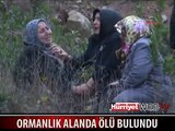 ORMANLIK ALANDA ESRARENGİZ ÖLÜM