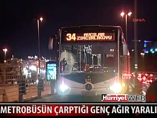 METROBÜSÜN ÇARPTIĞI GENÇ AĞIR YARALANDI