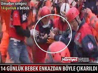 14 GÜNLÜK AZRA BEBEK ENKAZDAN SAĞ KURTARILDI