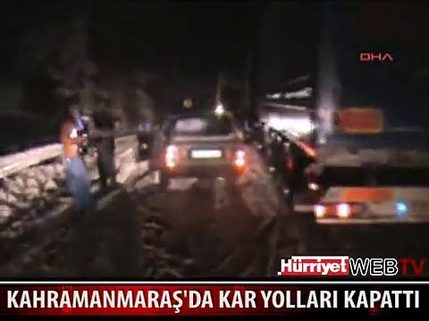 KAHRAMANMARAŞ'TA KAR YOLLARI KAPATTI