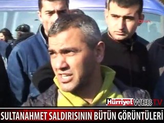 SULTANAHMET SALDIRISININ BÜTÜN GÖRÜNTÜLERİ