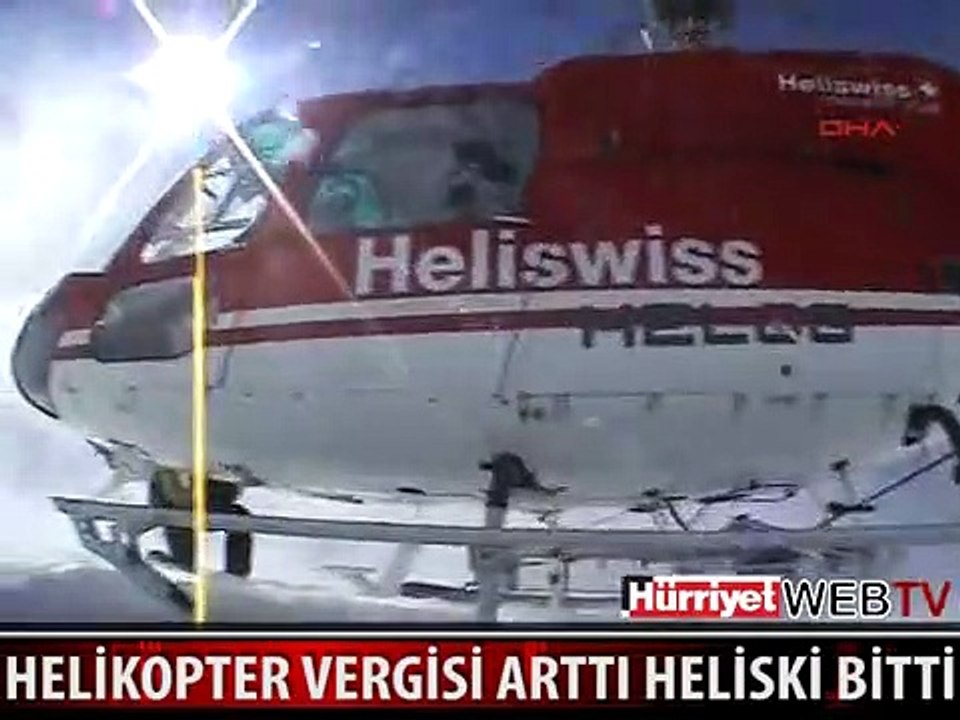 HELİKOPTER VERGİSİ ARTTI, HELİSKİ BİTTİ