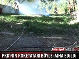 PKK'NIN ROKETATARI BÖYLE İMHA EDİLDİ