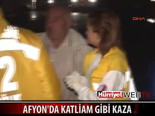 AFYONKARAHİSAR'DA KATLİAM GİBİ KAZA