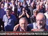 KADIKÖY BELEDİYESİ'NE YAPILAN OPERASYONU PROTESTO ETTİLER