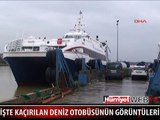 İŞTE KAÇIRILAN DENİZ OTOBÜSÜNÜN GÖRÜNTÜLERİ