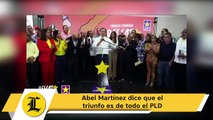 Abel Martínez dice que el triunfo es de todo el PLD