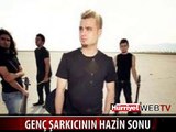 GENÇ ŞARKICININ ACI SONU