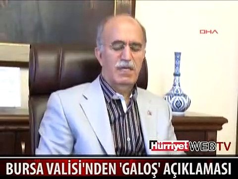 BURSA VALİSİ'NDEN 'GALOŞ' AÇIKLAMASI