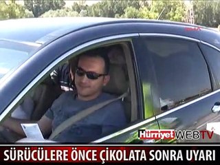 SÜRÜCÜLERE ÇİKOLATALI UYARI