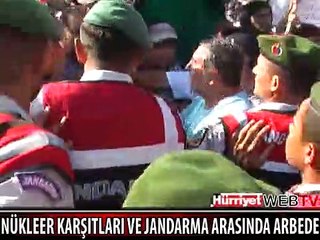 NÜKLEER KARŞITLARI VE JANDARMA BİRBİRİNE GİRDİ