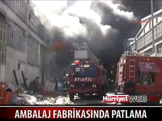 AMBALAJ FABRİKASINDA KORKUTAN PATLAMA