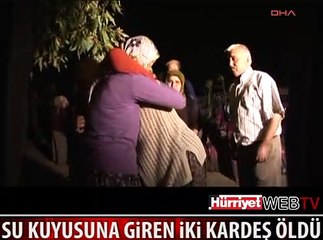 2 KARDEŞ 12 METRELİK KUYUDA CAN VERDİ