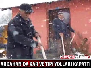 ARDAHAN'DA KAR VE TİPİ YOLLARI KAPATTI
