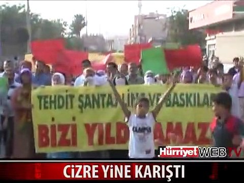 CİZRE'DE YİNE OLAYLAR ÇIKTI